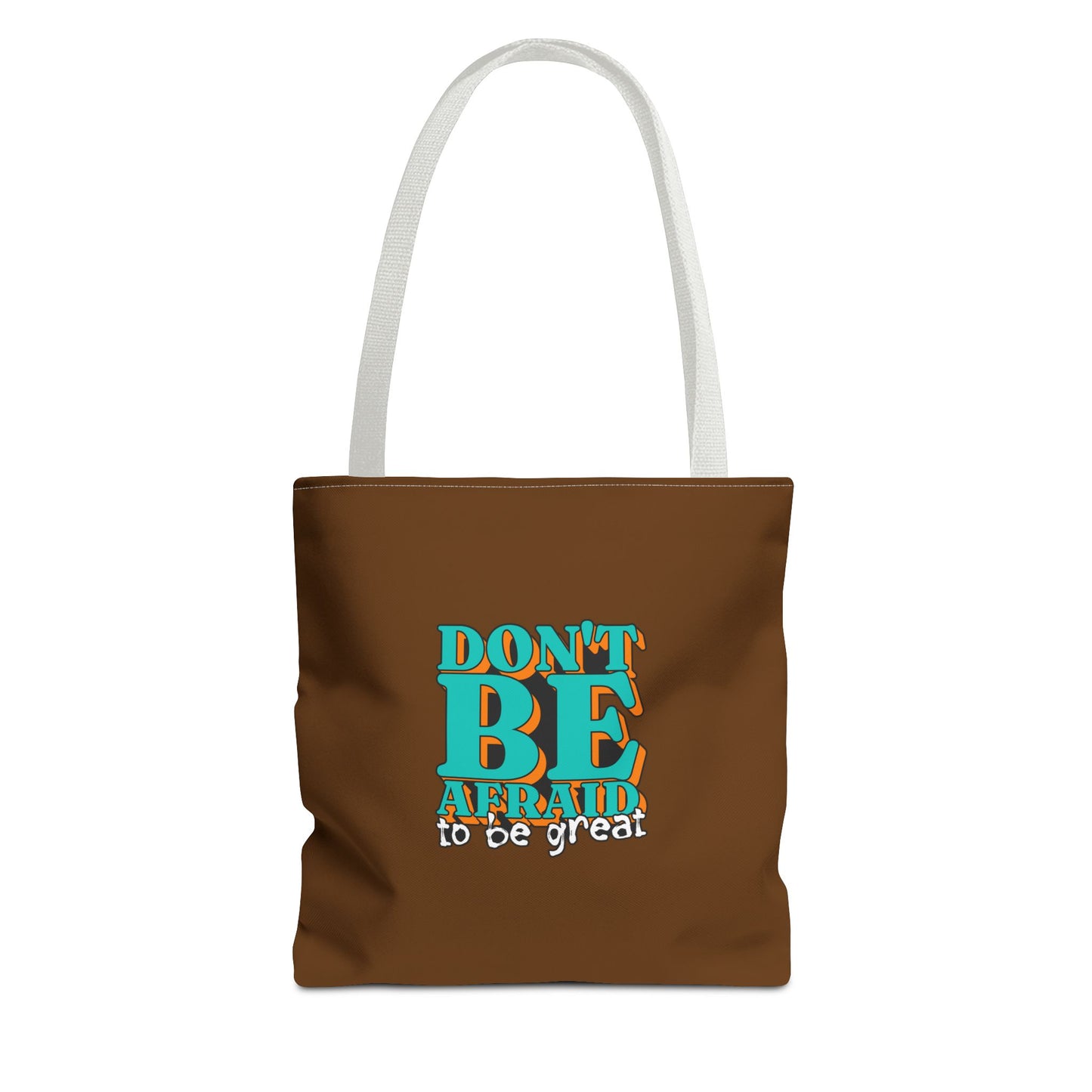Don't Be Afraid To Be Great Tote Bag (AOP)