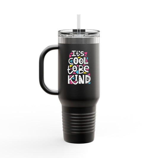 It's Cool To Be Kind Insulated Travel Mug, 40oz