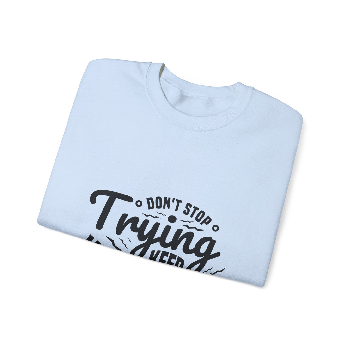 Don't Trying Keep Working Unisex Heavy Blend™ Crewneck Sweatshirt