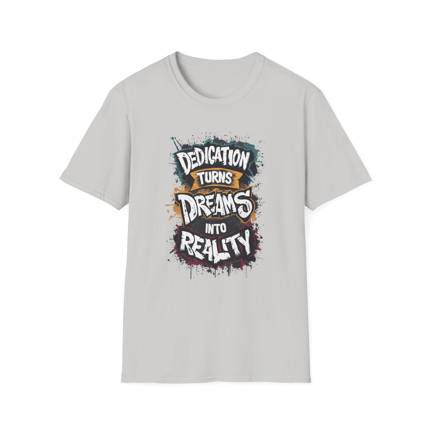 Dedication Turns Dreams Into Reality Unisex Softstyle T-Shirt