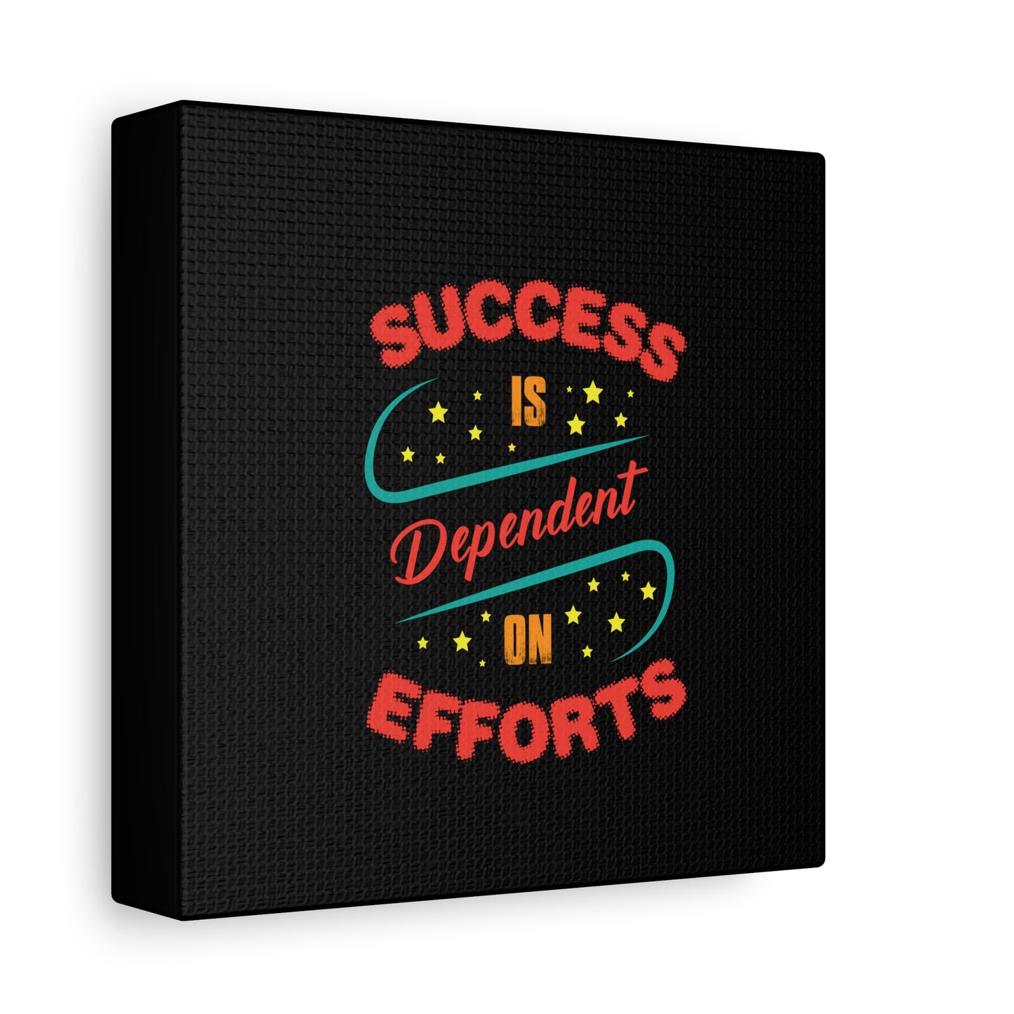Success Is Dependent On Efforts Matte Canvas, Stretched, 1.25"