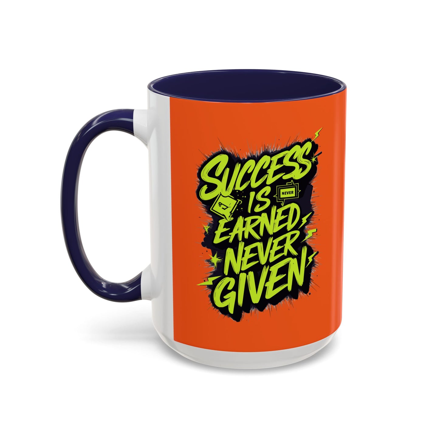Success Is Never Earned Never Given Accent Coffee Mug (11, 15oz)