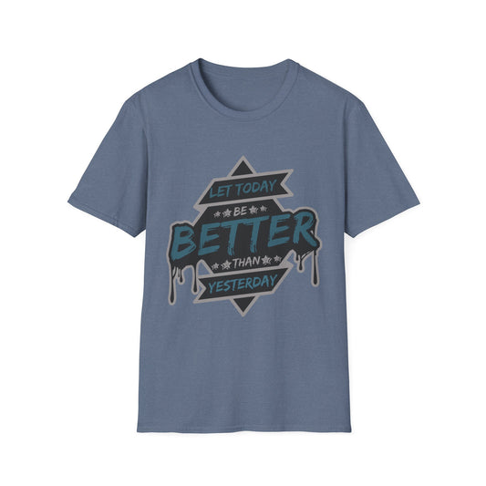 Let Today Be Better Than Yesterday Unisex Softstyle T-Shirt