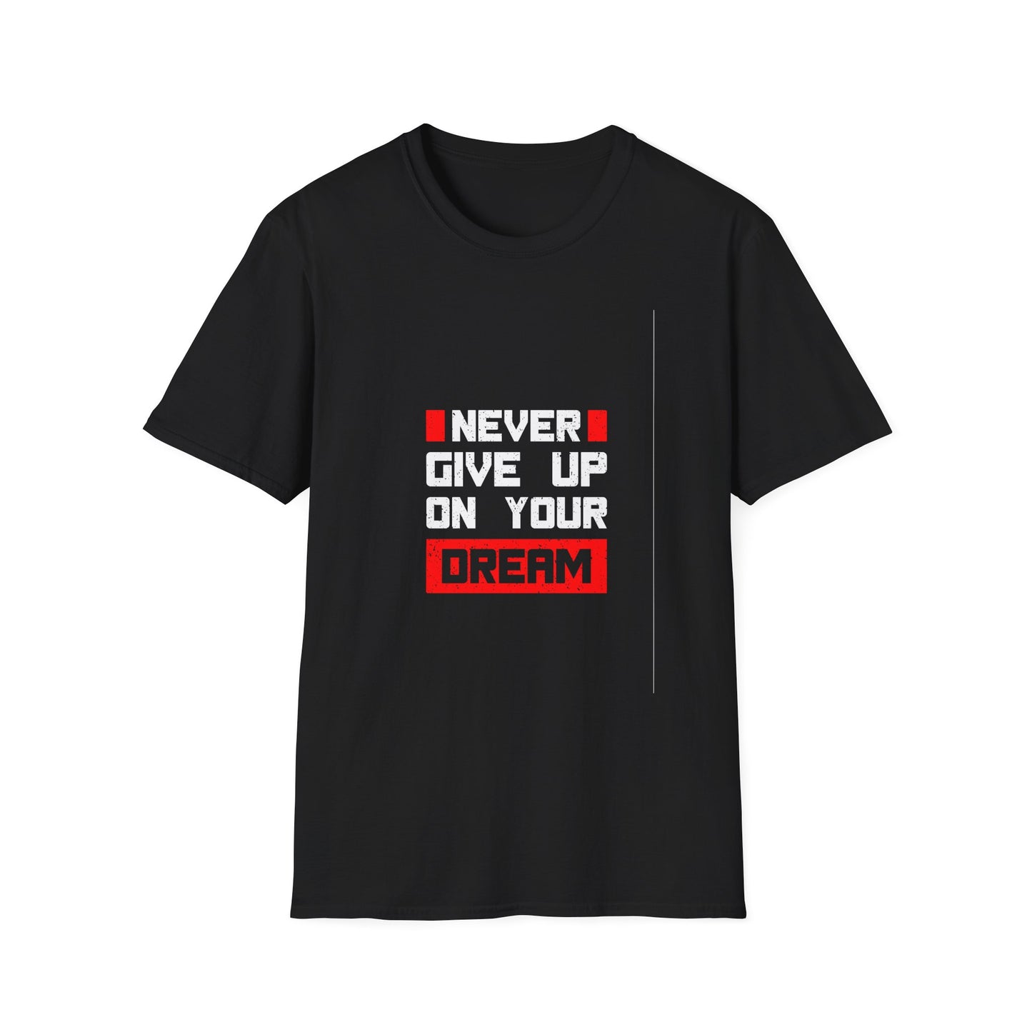 Never Give Up on Your Dream Unisex Softstyle T-Shirt