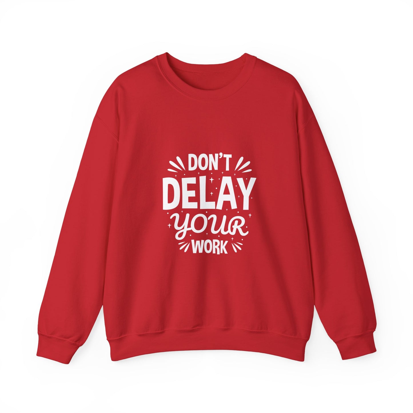 Don' T Delay Your Work Unisex Heavy Blend™ Crewneck Sweatshirt