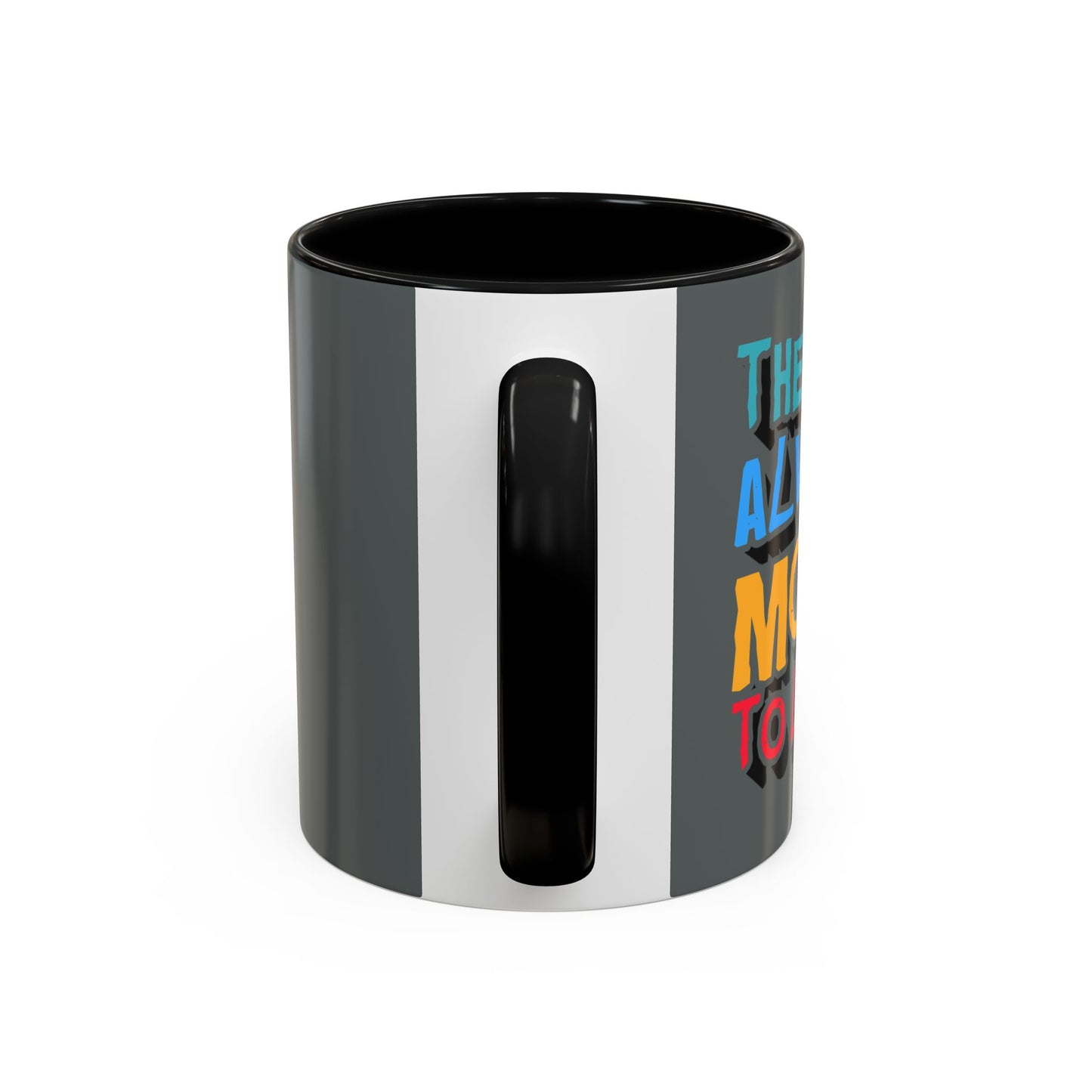 There Is Always More To Learn Accent Coffee Mug (11, 15oz)