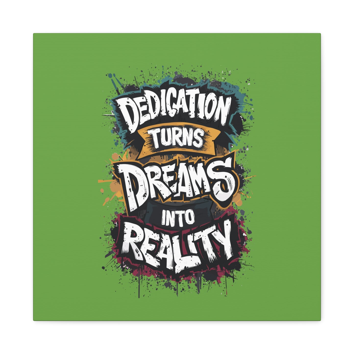 Dedication Turns Dreams Into Reality Matte Canvas, Stretched, 1.25"