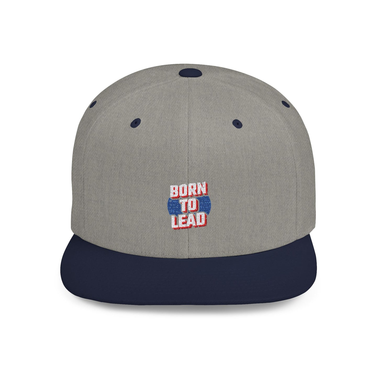 Born To Lead Flat Bill Snapback