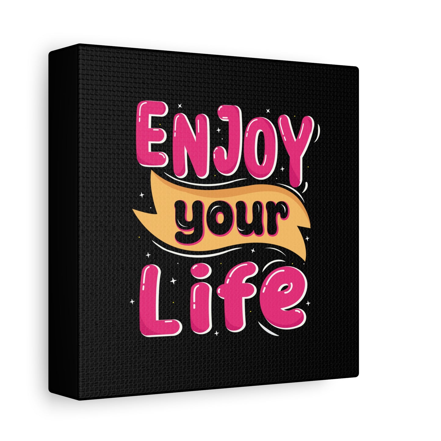 Enjoy Your Life Matte Canvas, Stretched, 1.25"
