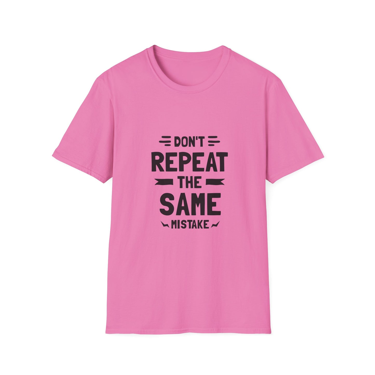 Don't Repeat The Same Mistake Unisex Softstyle T-Shirt