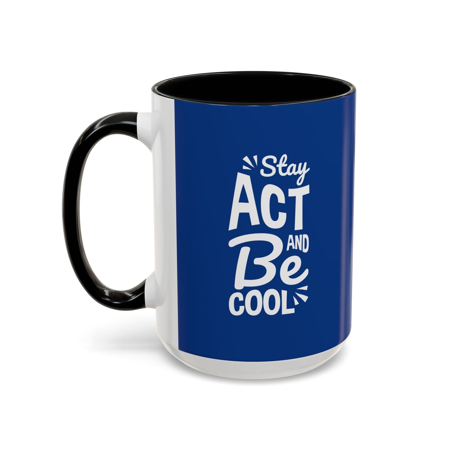 Stay Act And Be Cool Accent Coffee Mug (11, 15oz)