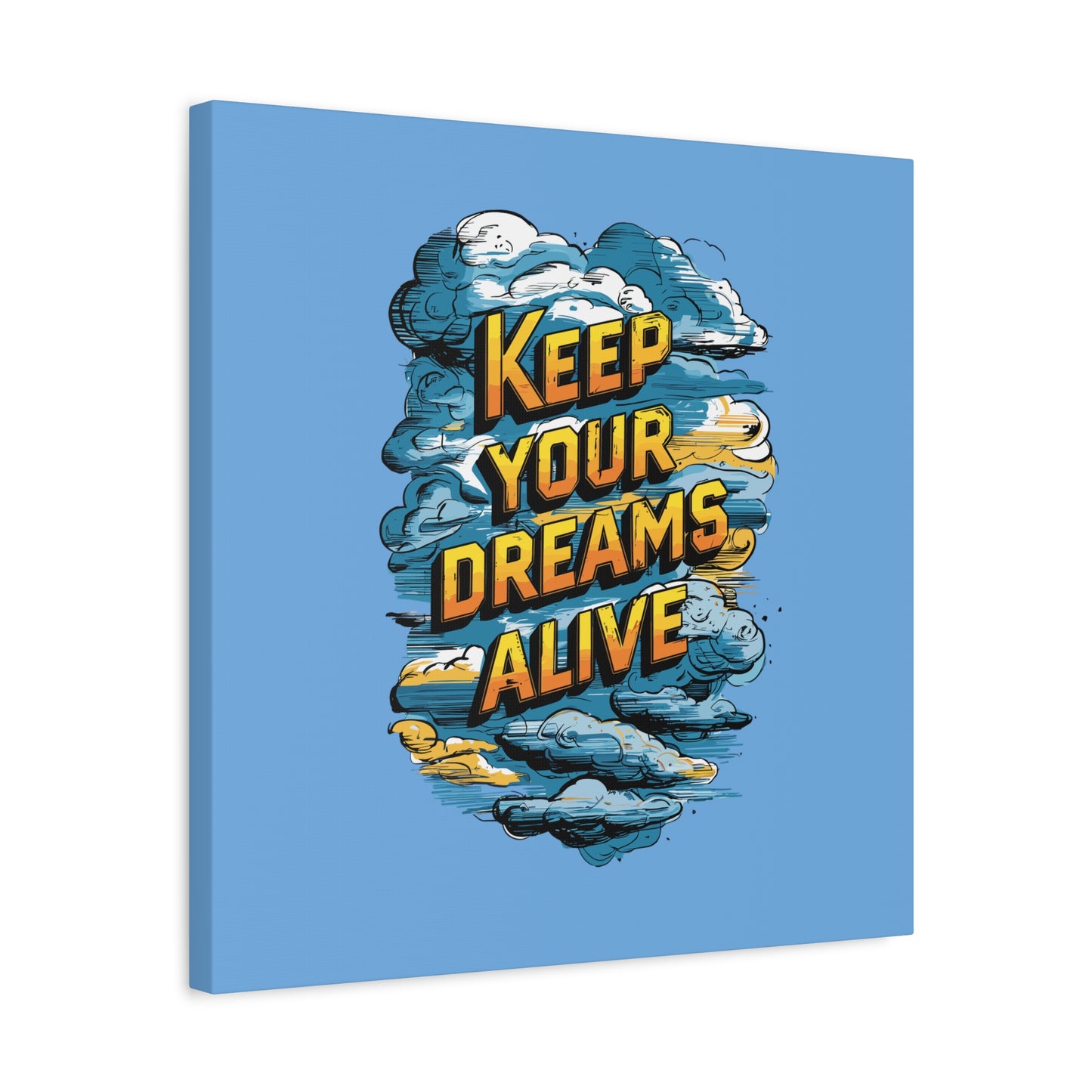 Keep Your Dreams Alive Matte Canvas, Stretched, 1.25"