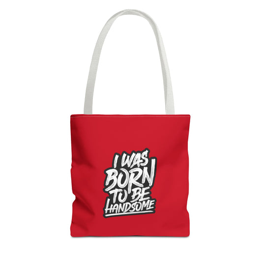 I Was Born To Be Handsome Tote Bag (AOP)