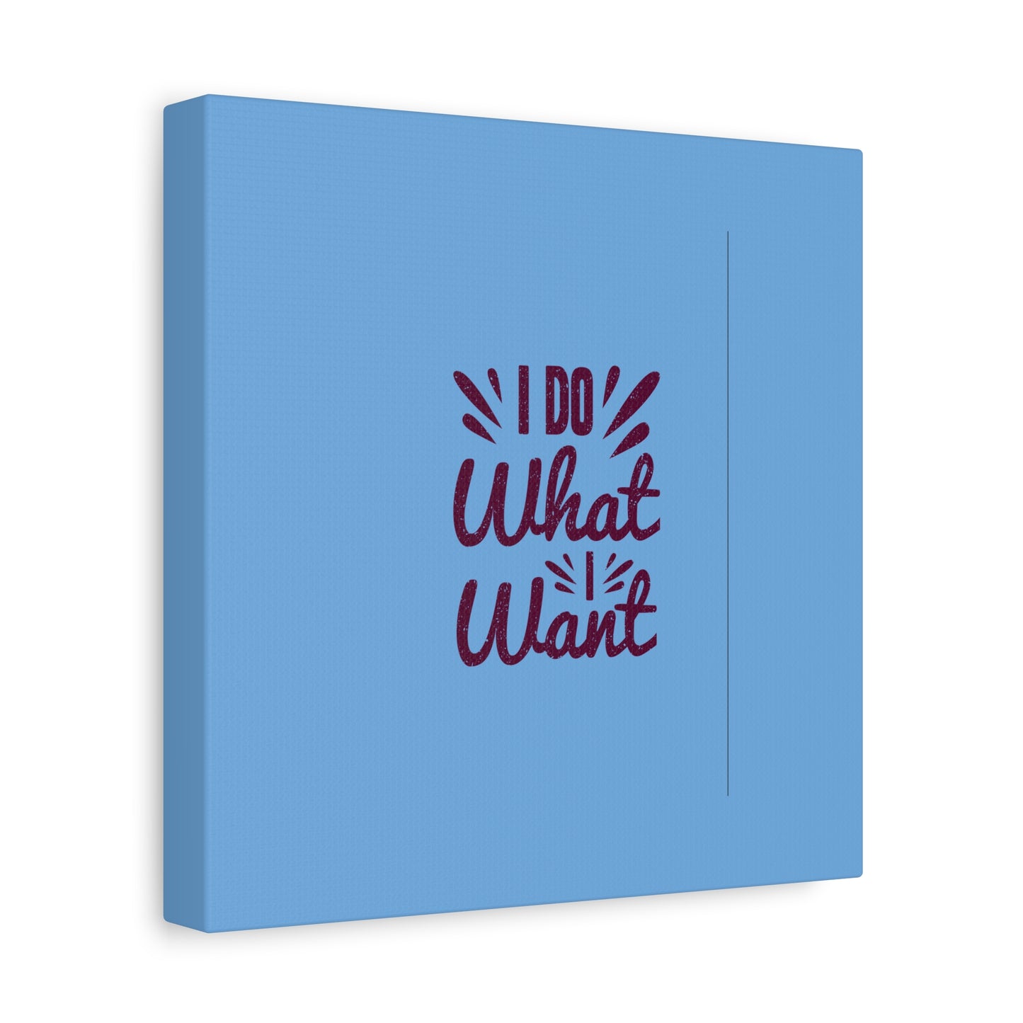 I Do What I Want Matte Canvas, Stretched, 1.25"