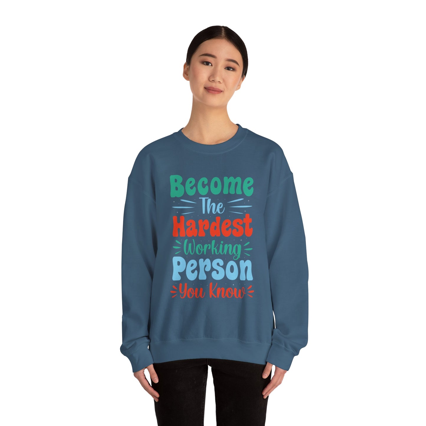 Become The Hardest Working Person You Known Unisex Heavy Blend™ Crewneck Sweatshirt