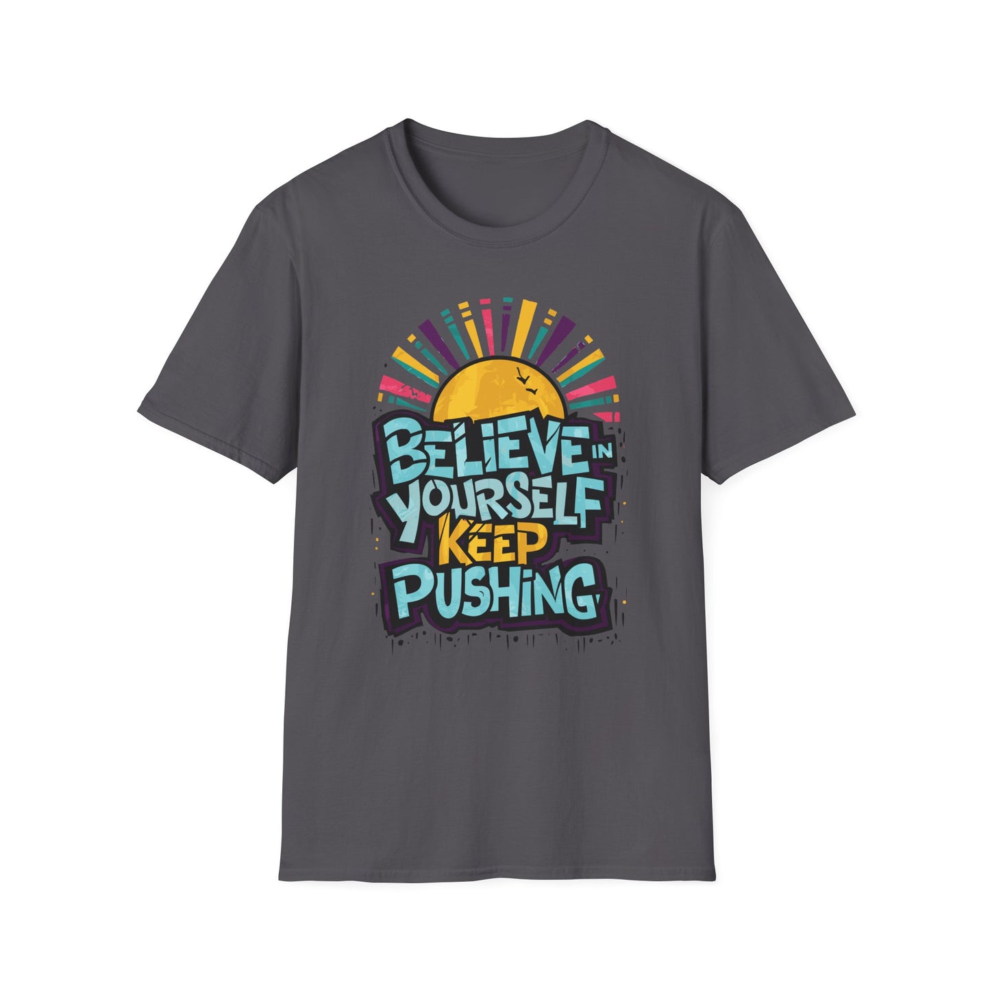 Believe In Yourself Keep Pushing Unisex Softstyle T-Shirt