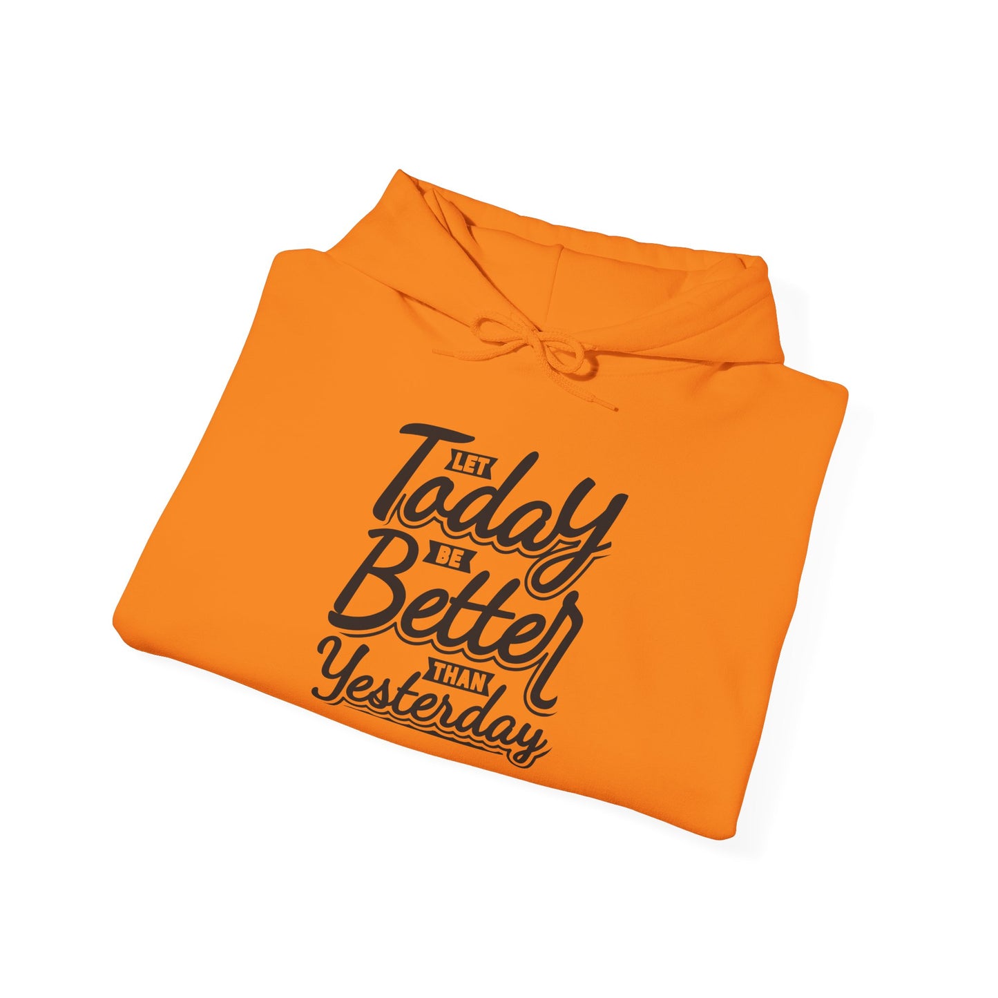 Let Today Be Better Than Yesterday Unisex Heavy Blend™ Hooded Sweatshirt