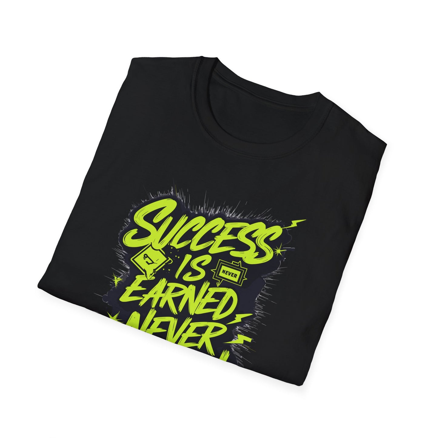 Success Is Never Earned Never Given Unisex Softstyle T-Shirt