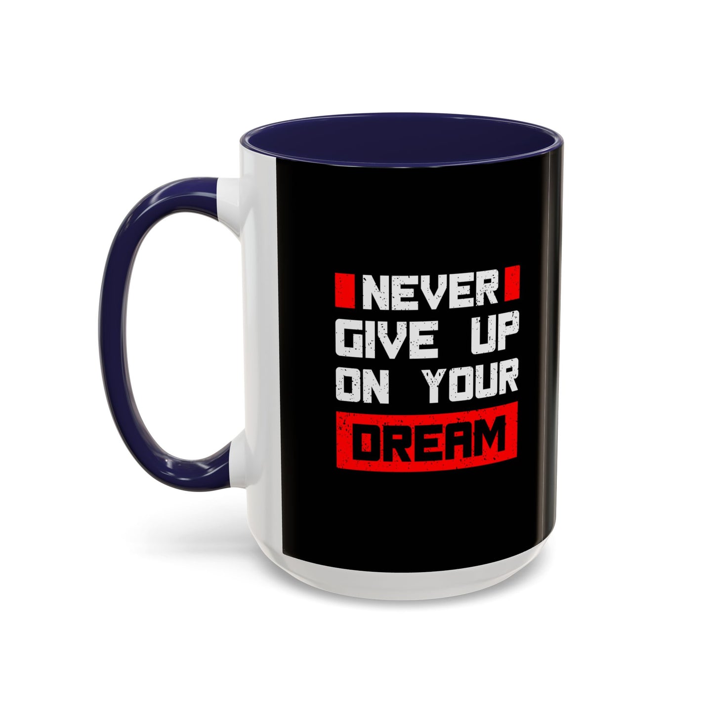 Never Give Up On Your Dream Accent Coffee Mug (11, 15oz)