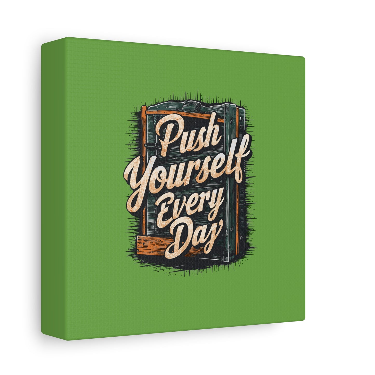 Push Yourself Every Day Matte Canvas, Stretched, 1.25"