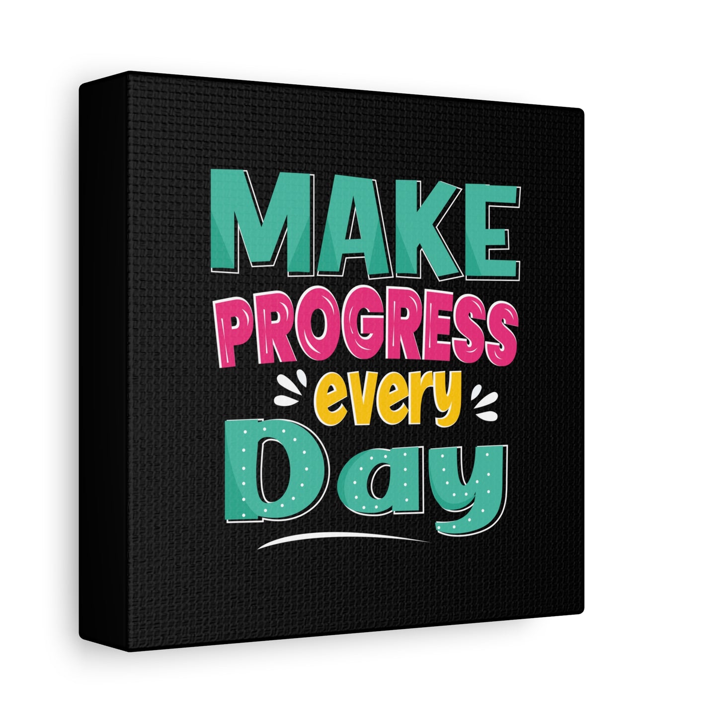 Make Progress Every Day Matte Canvas, Stretched, 1.25"