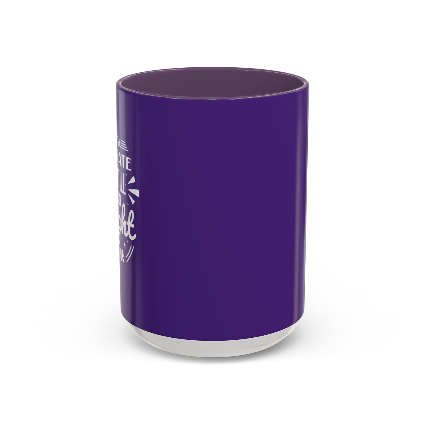 It's Not Too Late You Still Have A Bright Future Accent Coffee Mug (11, 15oz)