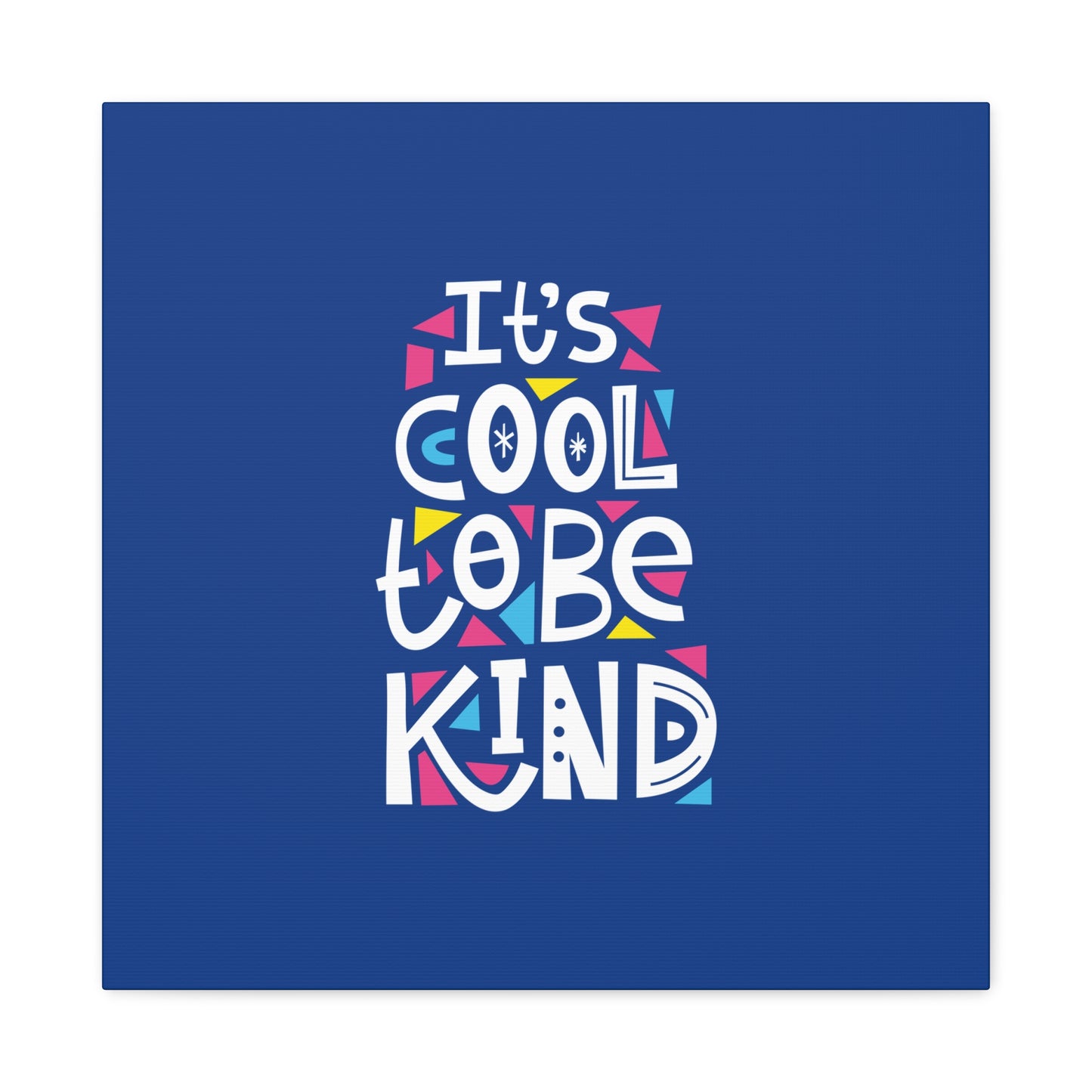 It's Cool To Be Kind Matte Canvas, Stretched, 1.25"