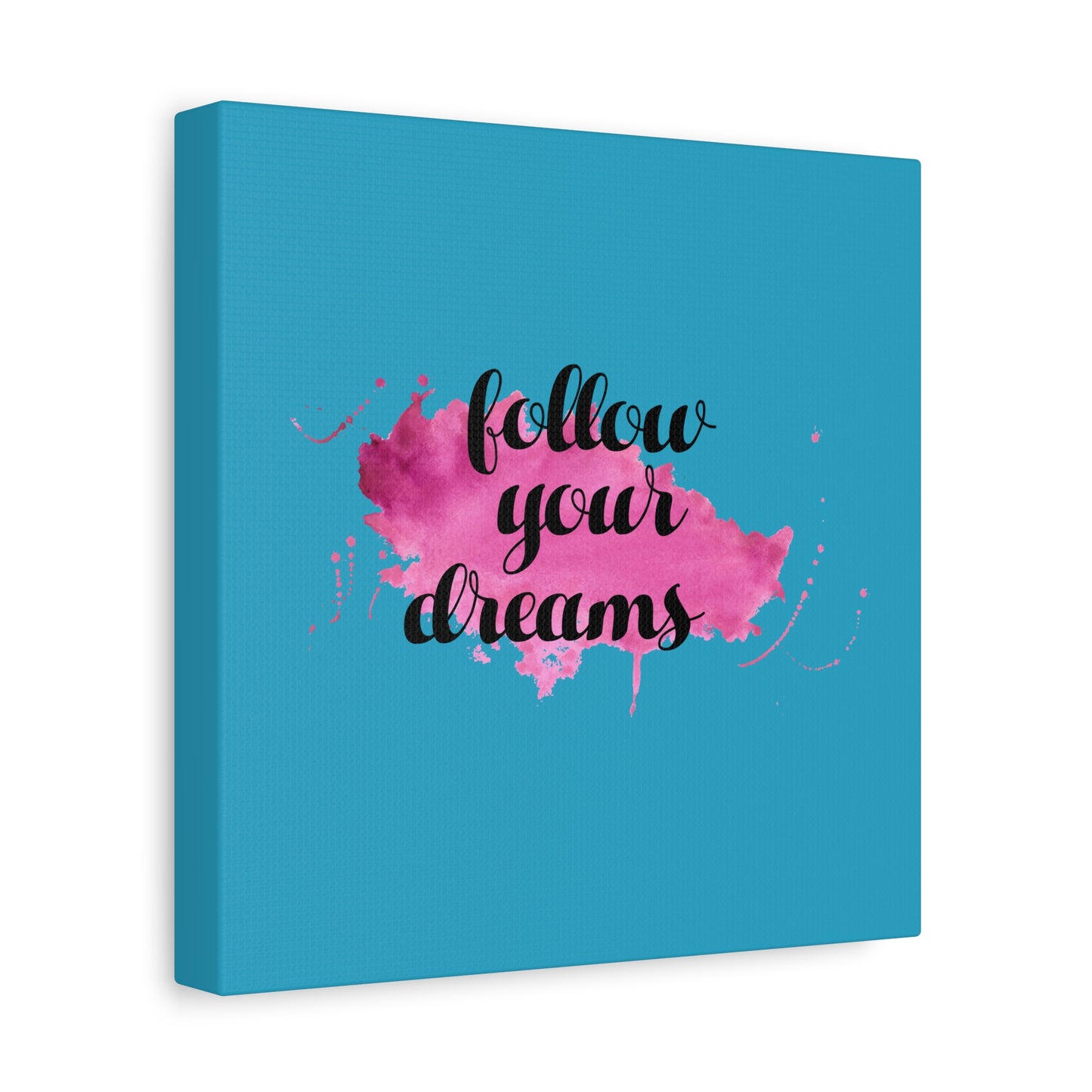 Follow Your Dreams Matte Canvas, Stretched, 1.25"