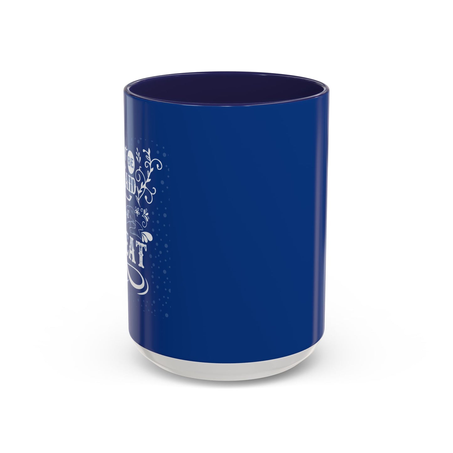 Don't Be Afraid To Be Great Accent Coffee Mug (11, 15oz)