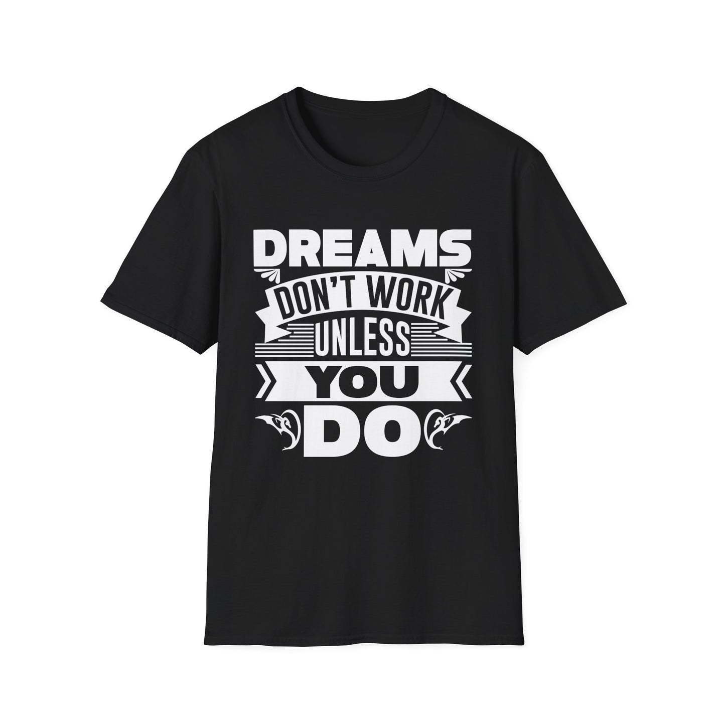 Dreams Don't Work Unless You Do Unisex Softstyle T-Shirt