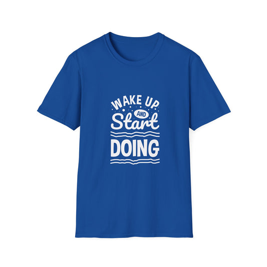 Wake Up And Start Doing Unisex Softstyle T-Shirt