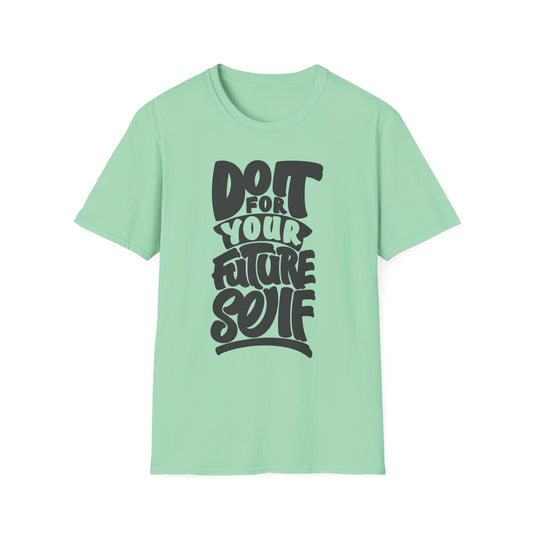 Do It For Your Future Self  Unisex Softstyle T-Shirt