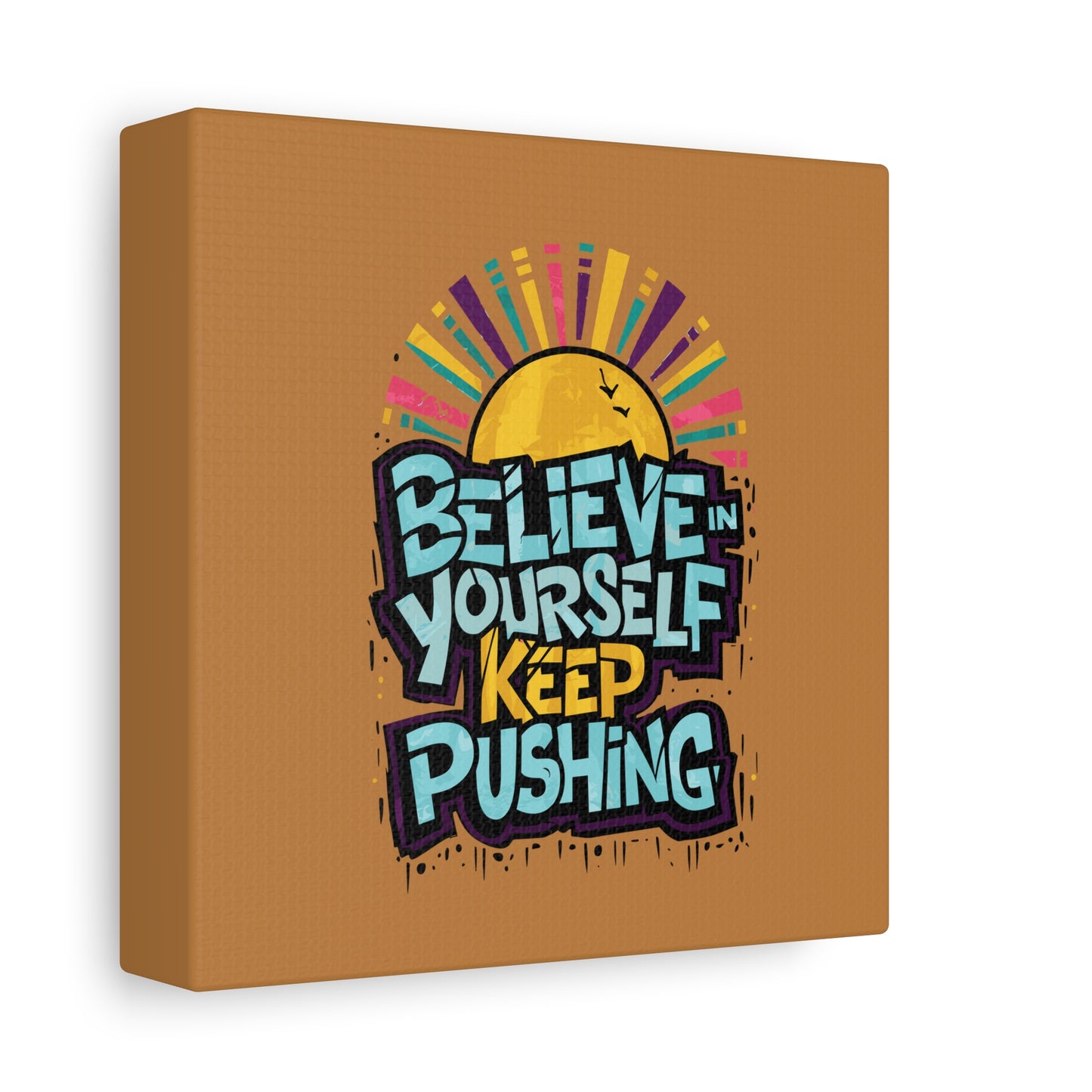 Believe In Yourself Keep Pushing Matte Canvas, Stretched, 1.25"