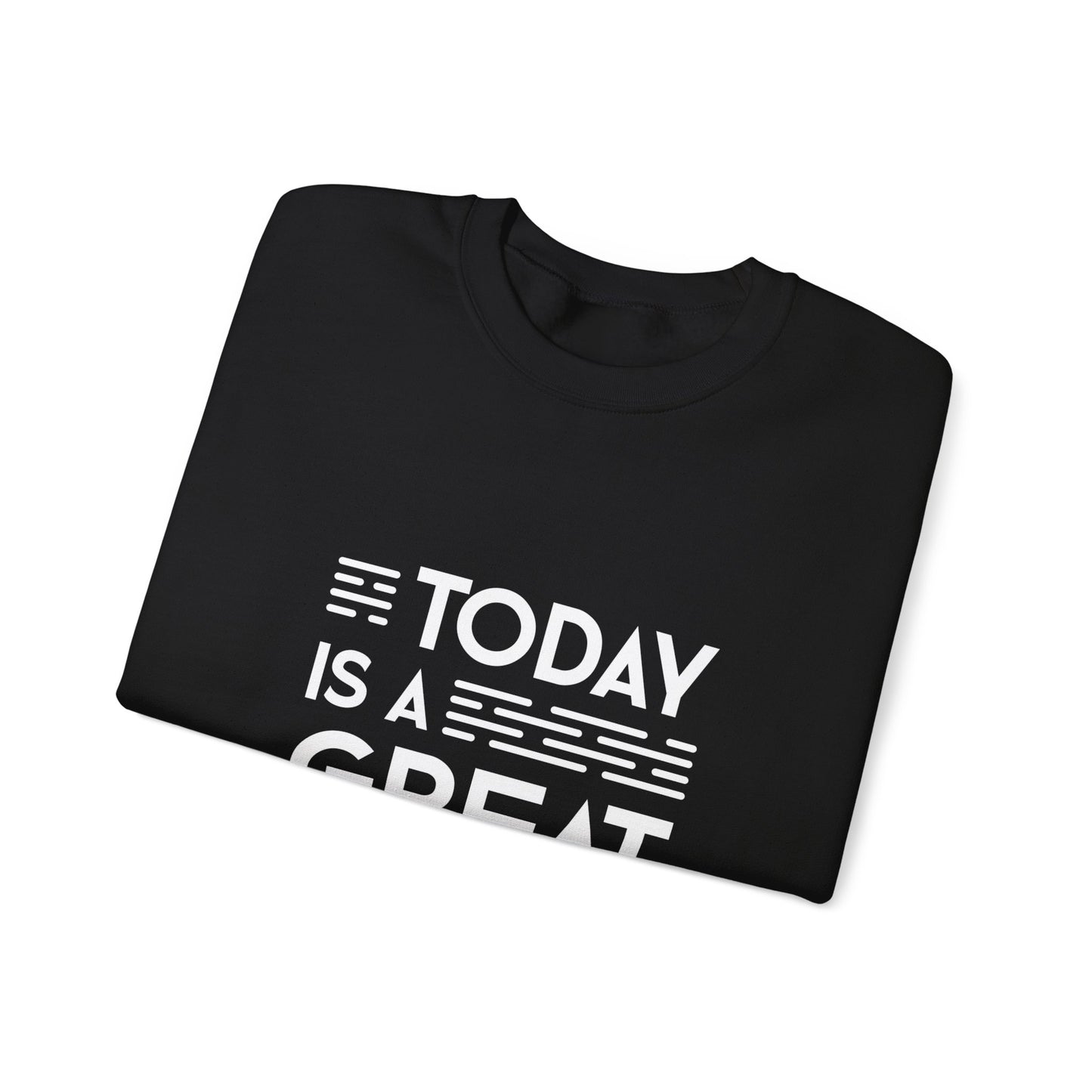 Today Is A Great Day Unisex Heavy Blend™ Crewneck Sweatshirt