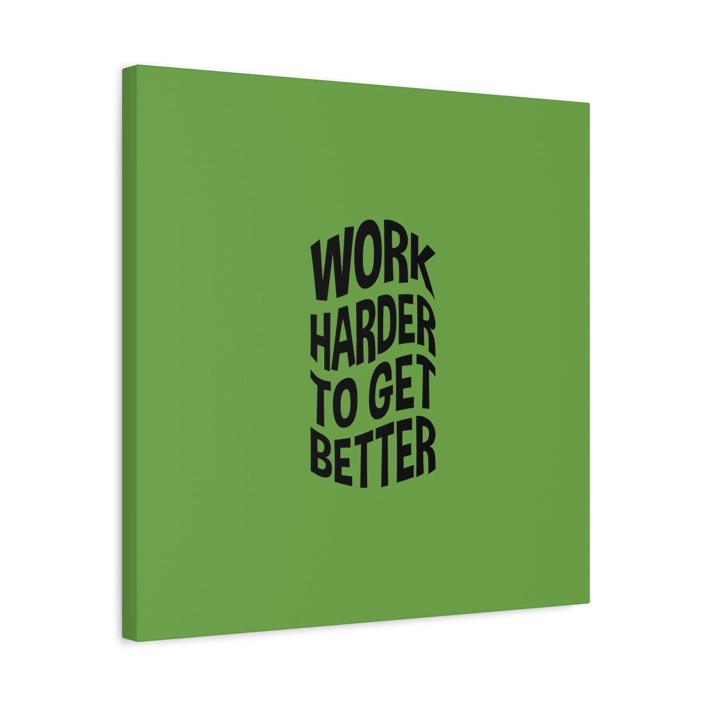 Work Harder To Get Better Matte Canvas, Stretched, 1.25"
