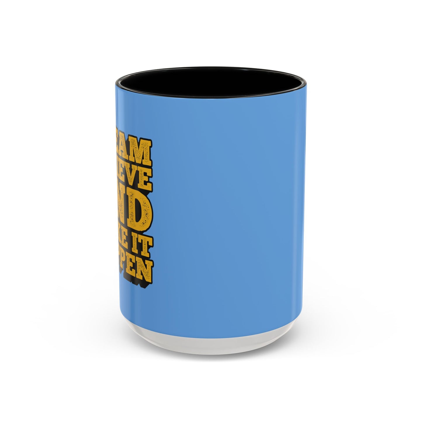 Dream Believe And Make It Happen Accent Coffee Mug (11, 15oz)