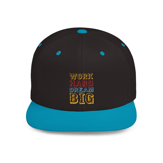 Work Hard Dream Big Flat Bill Snapback