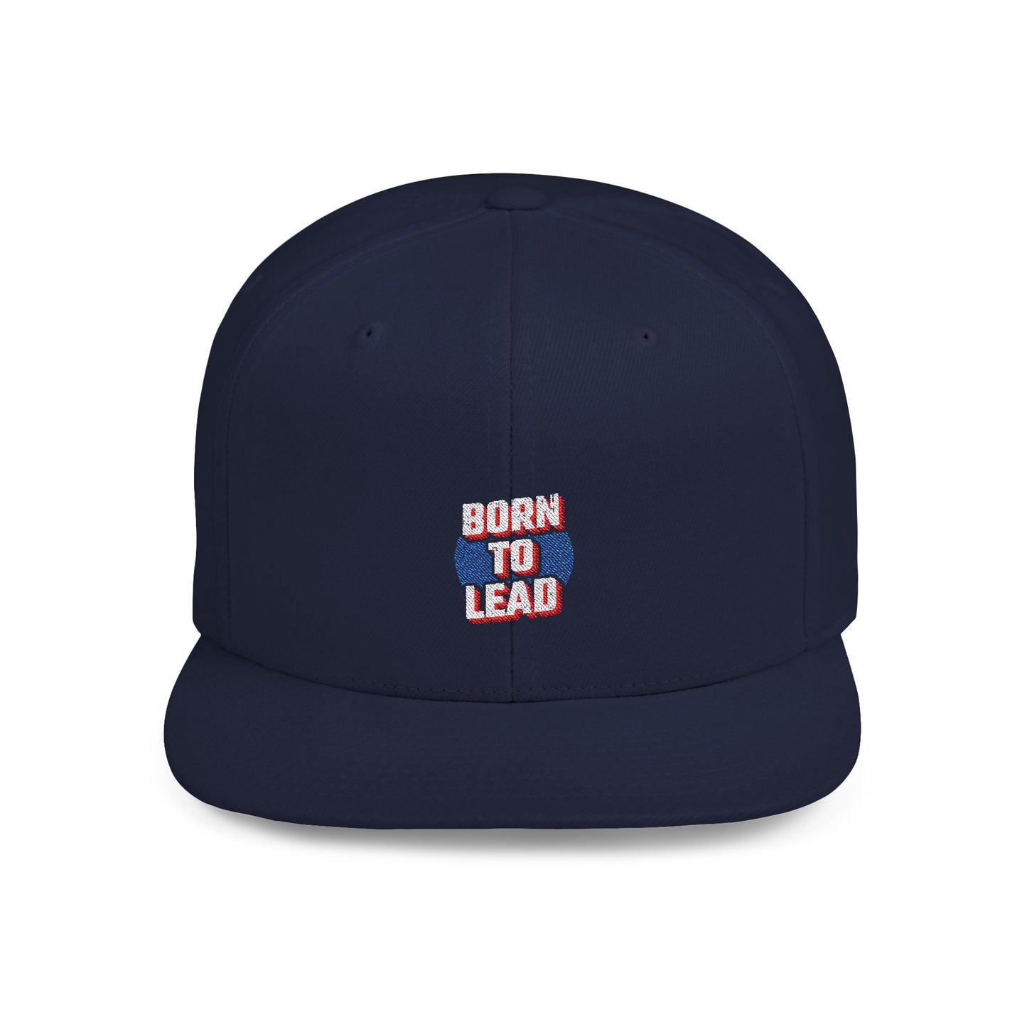 Born To Lead Flat Bill Snapback
