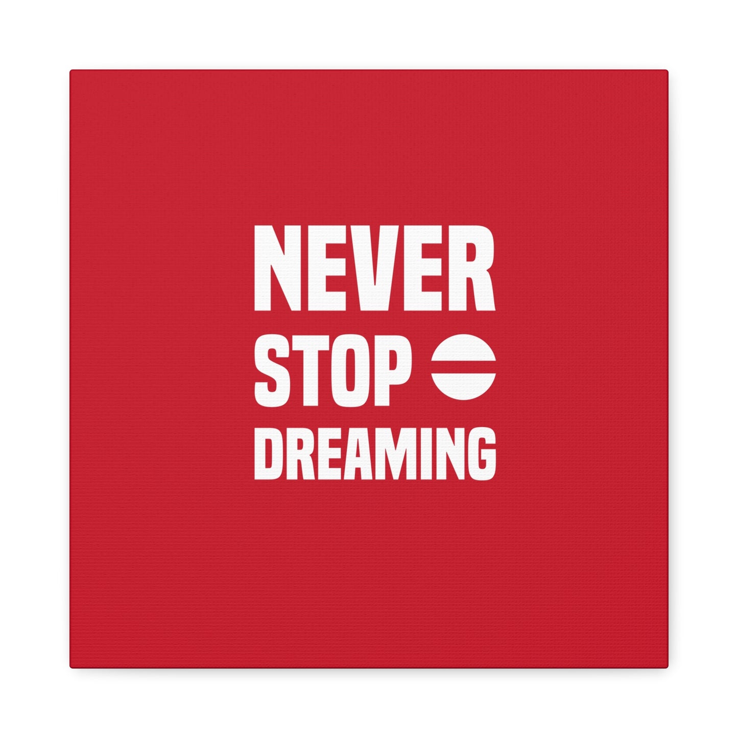 Never Stop Dreaming Matte Canvas, Stretched, 1.25"