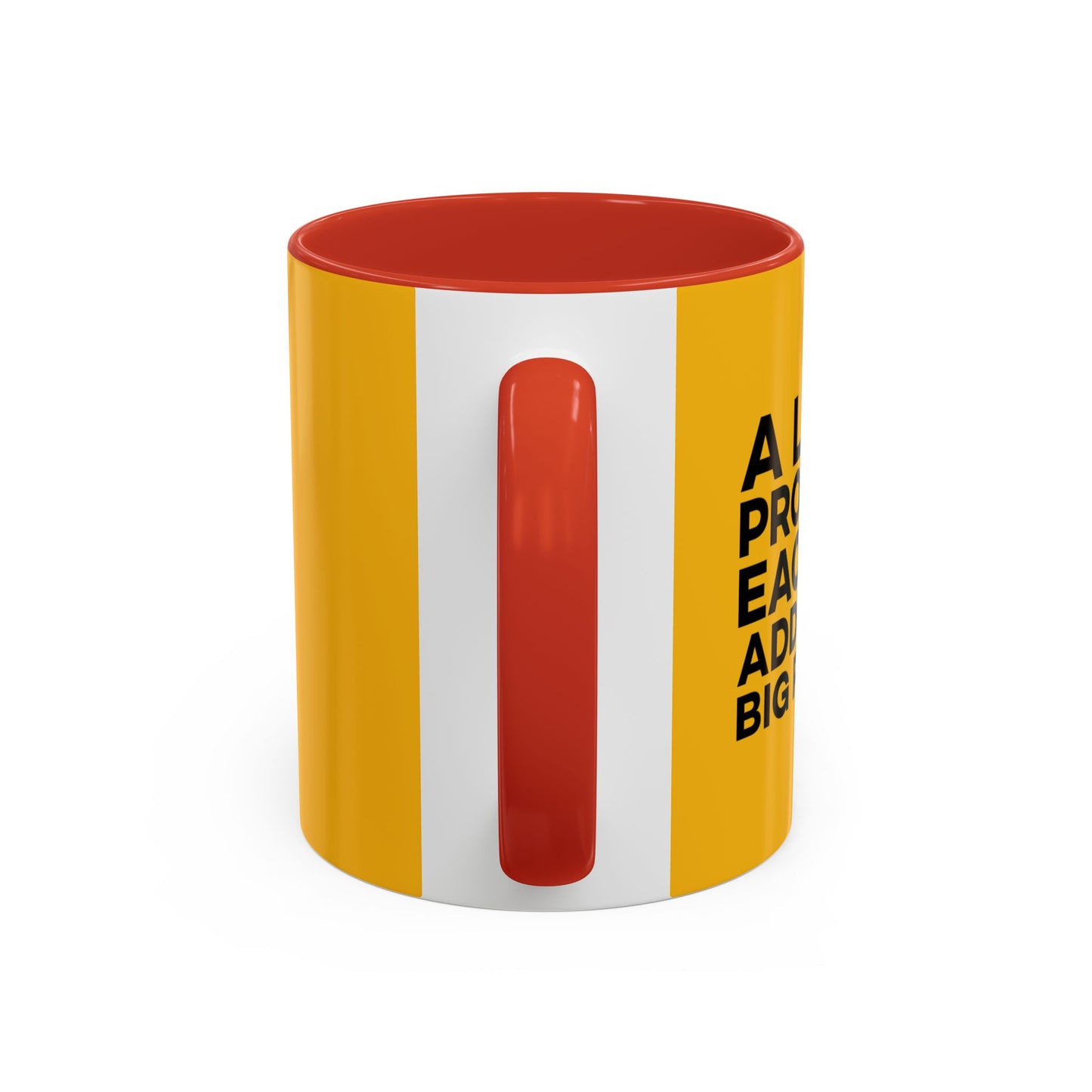 A Little Progress Each Day Adds Up To Big Results! Accent Coffee Mug (11, 15oz)