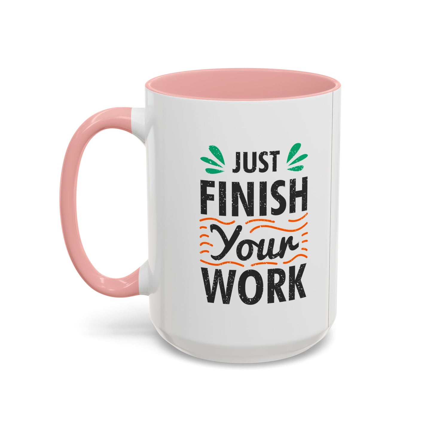 Just Finish Your Work Accent Coffee Mug (11, 15oz)