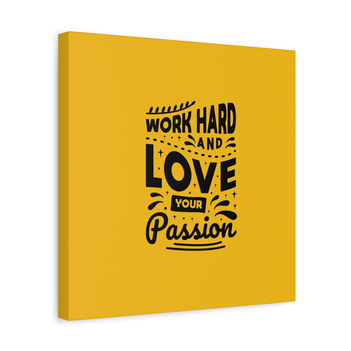 Work Hard And Love Your Passion Matte Canvas, Stretched, 1.25"