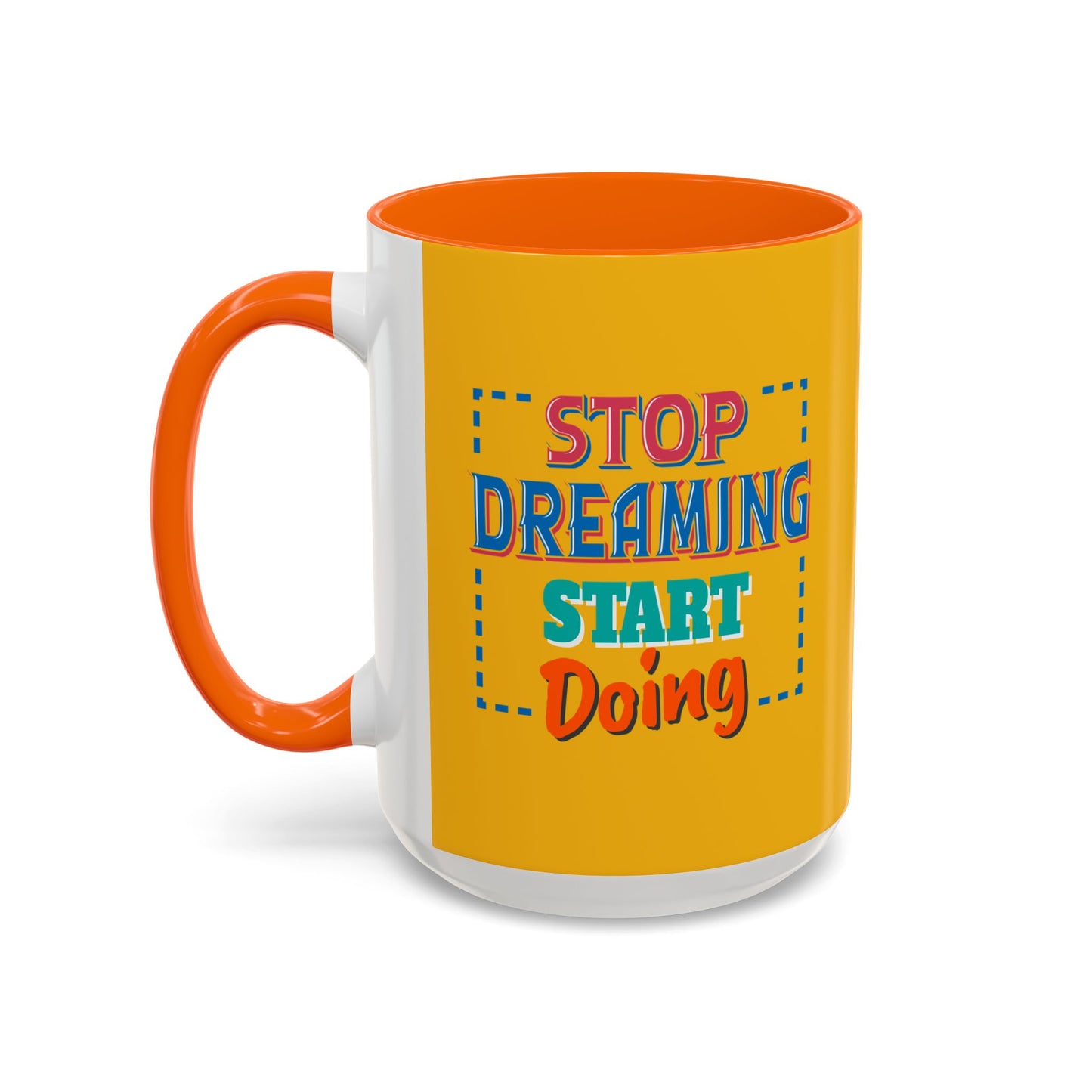Stop Dreaming Start Doing Accent Coffee Mug (11, 15oz)