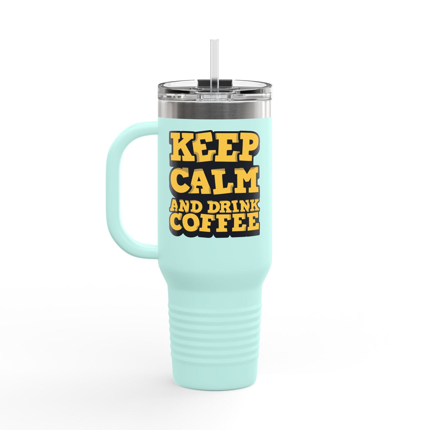 Keep Calm And Drink Coffee Insulated Travel Mug, 40oz