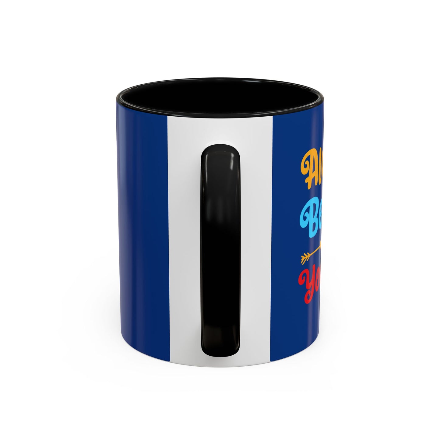 Always Believe In Yourself Accent Coffee Mug (11, 15oz)