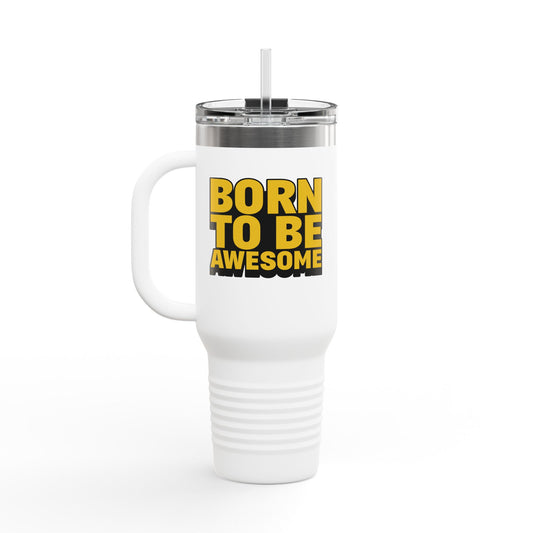 Born To Be Awesome Insulated Travel Mug, 40oz