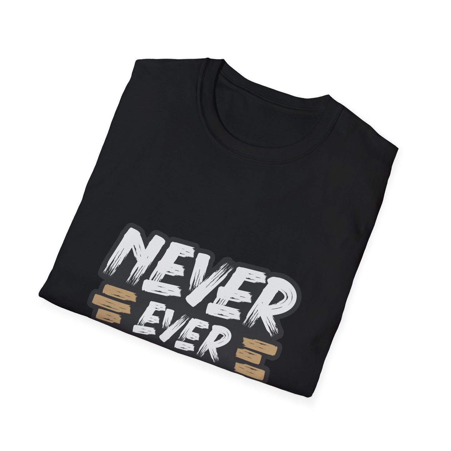 Never Ever Give Up Unisex Softstyle T-Shirt