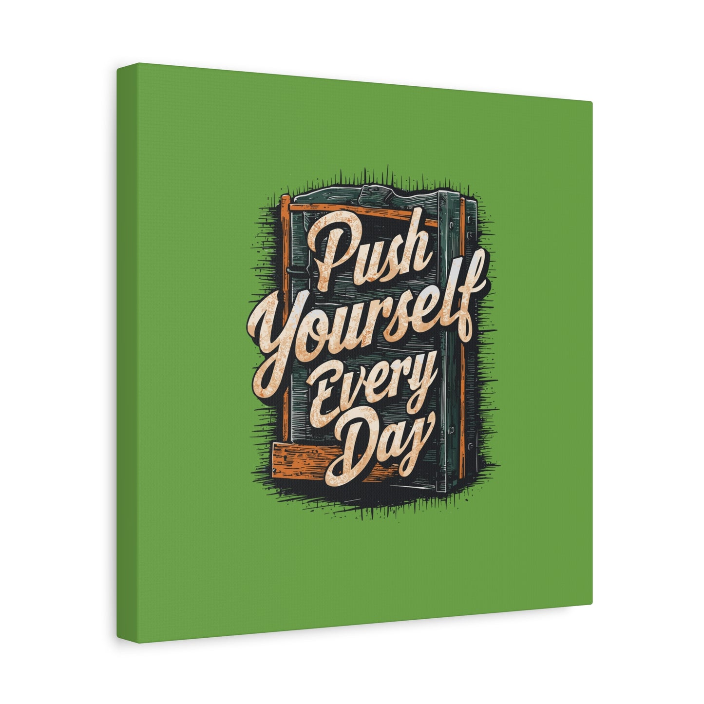 Push Yourself Every Day Matte Canvas, Stretched, 1.25"