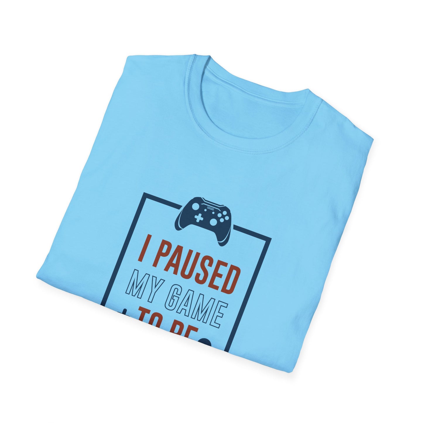 I Pushed My Game To Be Here Unisex Softstyle T-Shirt