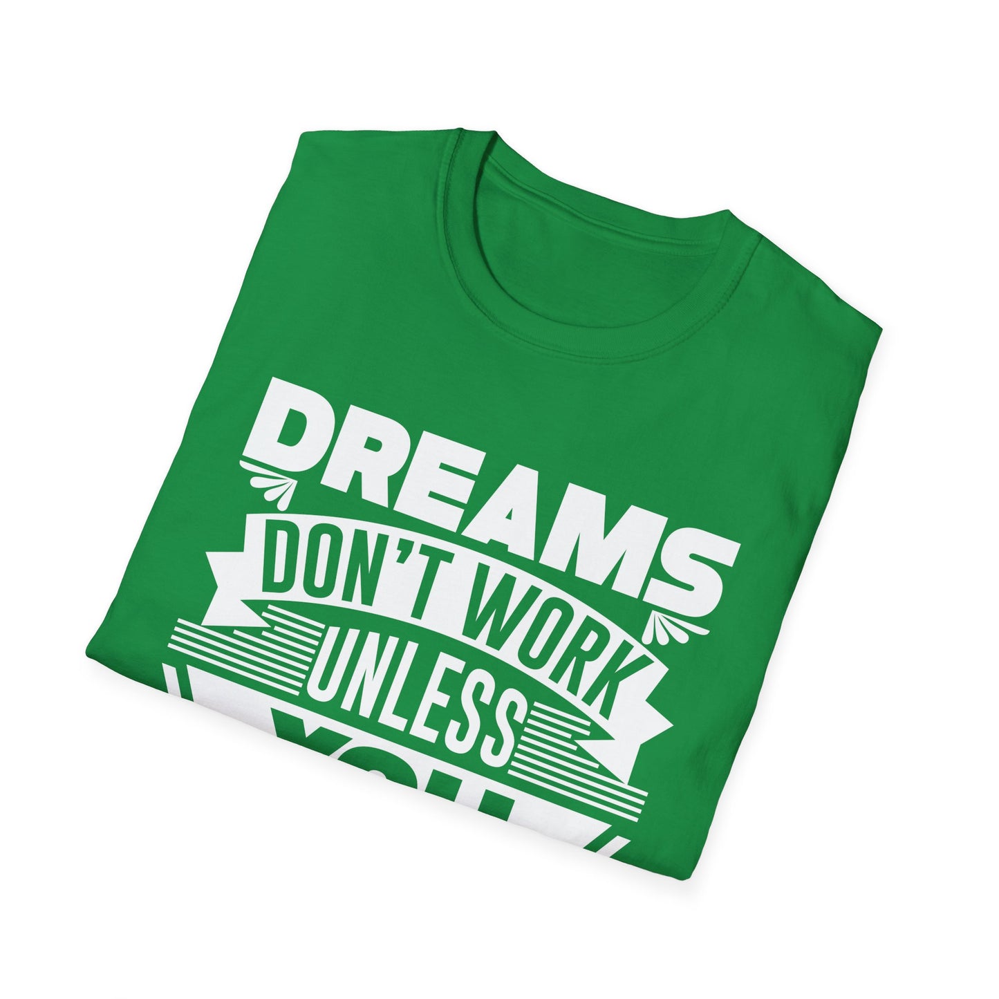 Dreams Don't Work Unless You Do Unisex Softstyle T-Shirt